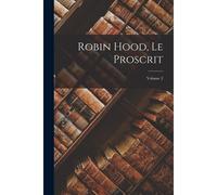 Robin Hood, Le Proscrit; Volume 2