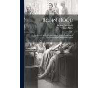 Robin Hood: Or, Sherwood Forest: A Comic Opera. As It Is Performed At The Theatre-Royal, In Covent-Garden