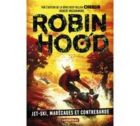 Robert Muchamore – Robin Hood: Jet-ski, marécage et contrebande – Tome 3 – Broché