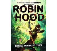 Robin Hood - Tome 2 - Piratage, Paintball Et Zèbres