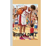 Robin Lopez biography for kids: How Kindness, Teamwork, and Big Dreams Make a True Champion