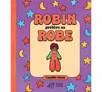 Robin préfère sa robe - Camille Floue - Thierry Magnier Eds - cartonné - Album jeunesse