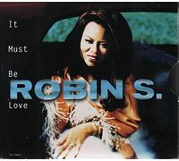 Robin S - It Must Be Love