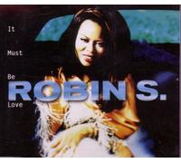 Robin S. - It Must Be Love