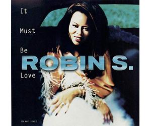 Robin S - It Must Be Love