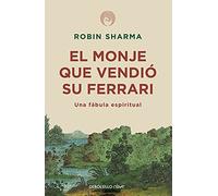Robin S. Sharma El monje que vendió su Ferrari: Una fábula espiritual (C (Poche)