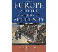 Robin W. Winks Joan Neuberger Europe and the Making of Modernity (Poche)