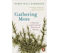 Robin Wall Kimmerer - Gathering Moss A Natural and Cultural History - E245z