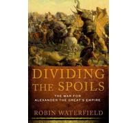 Robin Waterfield Dividing the Spoils (Poche) Ancient Warfare and Civilization
