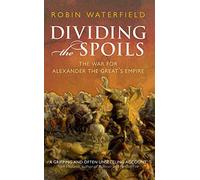 Robin Waterfield - Dividing the Spoils The War for Alexander the Gre - G245z