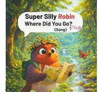Robin, Where did you go? Sing along song.: A Silly Sing -Along Adventure for Little Explores.