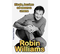 Robin Williams: Risate, lacrime ed essenza umana