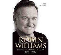 Robin Williams When the Laughter Stops 19512014 by Emily Herbert Emily Herbert (Auteur)