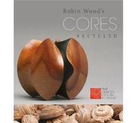 Robin Wood'S Cores Recycled (Paperback) The Center For Art In Wood, (Auteur)