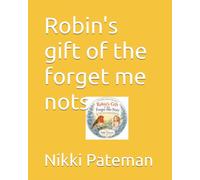 Robin's gift of the forget me nots