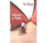 Robinson à Pékin: Les tribulations d'un journaliste français en Chine - Chroniques 1987-1991