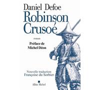 Daniel Defoe – Robinson Crusoé – Traduction Françoise Du Sorbier – Les Éditions Albin Michel