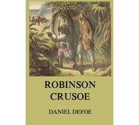 Robinson Crusoe: Illustrierte Ausgabe: Der Klassiker unter den Kinderbüchern.