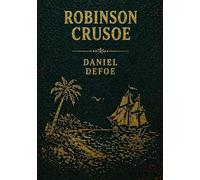 Robinson Crusoe: Jego życia losy, doświadczenia i przypadki