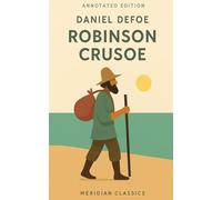 Robinson Crusoe (Meridian Classics Annotated Edition)