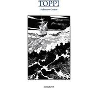 Daniel Defoe – Robinson Crusoe – Dessin : Sergio Toppi – Cartonné – Bande dessinée
