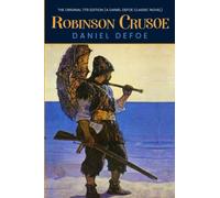 Robinson Crusoe: The Original 1719 Edition (A Daniel Defoe Classic Novel)