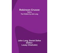 Robinson Crusoe; Told To The Children By John Lang