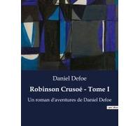 Robinson Crusoé - Tome I