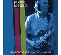 Robinson, Darron - Bring on The Sound (of Truth and Kindness) [Import]