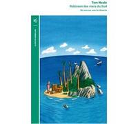 Robinson des mers du Sud Tom Neale (Auteur), Jean-Luc Coatalem (Préface), René Corpel (Traduction)