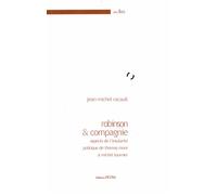 Robinson et compagnie. Aspects de l'insularité politique de Thomas More à Michel Fournier Aspects de l'insularité politique de Thomas More à Michel Tournier - Jean-Michel Racault - Petra Eds - broché 