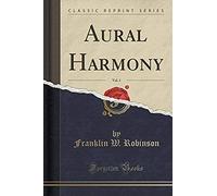Robinson, F: Aural Harmony, Vol. 1 (Classic Reprint)