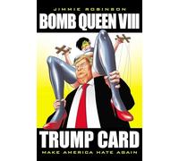 Robinson, Jimmie - Bomb Queen, Volume 8: Ultimate Bomb: Trump Card