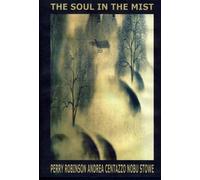 ROBINSON,PERRY / ANDREA CENTAZZO / NOBU STOWE - The Soul In The Mist