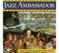 Robinson, Scott - Jazz Ambassador: Plays the Compositions of Louis Armstrong by Robinson, Scott (2004) Audio CD