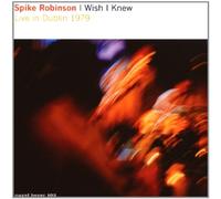 Robinson,Spike - I Wish I Knew-Live Dublin 1979 [Import]
