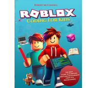 Roblox Coding for kids: The Kid's Guide to Scripting and Game Development using Lua Programming