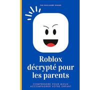 Roblox décrypté pour les parents: Comprendre pour mieux accompagner votre enfant