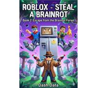 ROBLOX STEAL A BRAINROT: Book 2: Escape from the Brainrot Forest ( A Hilarious Glitch Adventure for Gamers and Reluctant Readers)