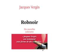 Robnoir Dix nouvelles judiciaires - Jacques Vergès - Ipagine - broché - Essai