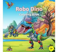Robo Dino Coloring Book: Mechanical Dinosaurs