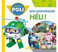 Robocar Poli - Bon anniversaire, Héli ! - Livre d'histoire - Fiction - Robocar Poli - Dès 3 ans