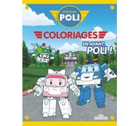 Robocar Poli - Mes coloriages - En avant, Poli ! - Livre de coloriages - Robocar Poli - Dès 3 ans