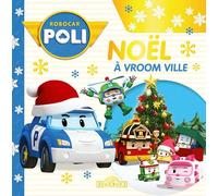 Robocar Poli - Noël à Vroom Ville - Livre d'histoire - Fiction - Robocar Poli - Dès 3 ans