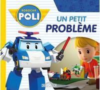 Robocar Poli - Un petit problème - Livre d'histoire - Fiction - Robocar Poli - Dès 3 ans