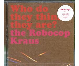 Robocop Kraus,the - Who Do They Think They Are?