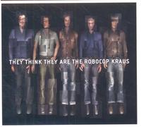 Robocop Kraus - They Think They Are the Robocop Kra