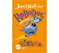 Robodog, super chien ! David Walliams (Auteur), Adam Stower (Illustration), Mickey Gaboriaud (Traduction)