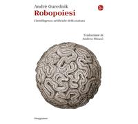 Robopoiesi. L'intelligenza artificiale della natura