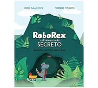 Roborex Y El Laboratorio Secreto/Roborex And The Secret Lab (Bilingual)